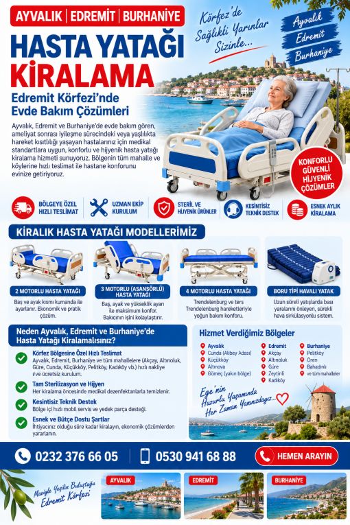 Edremit Körfezi bölgesinde (Ayvalık, Edremit, Burhaniye) evde bakım gören, ameliyat sonrası rehabilitasyon sürecinde olan veya yaşlılığa bağlı hareket kısıtlılığı yaşayan hastalarınız için medikal standartlara uygun hasta yatağı kiralama hizmeti sunuyoruz. Bölgenin dönemsel ihtiyaçlarına ve coğrafi yapısına uygun hızlı lojistik ağımızla, hastane konforunu kendi ev ortamınıza getiriyoruz.