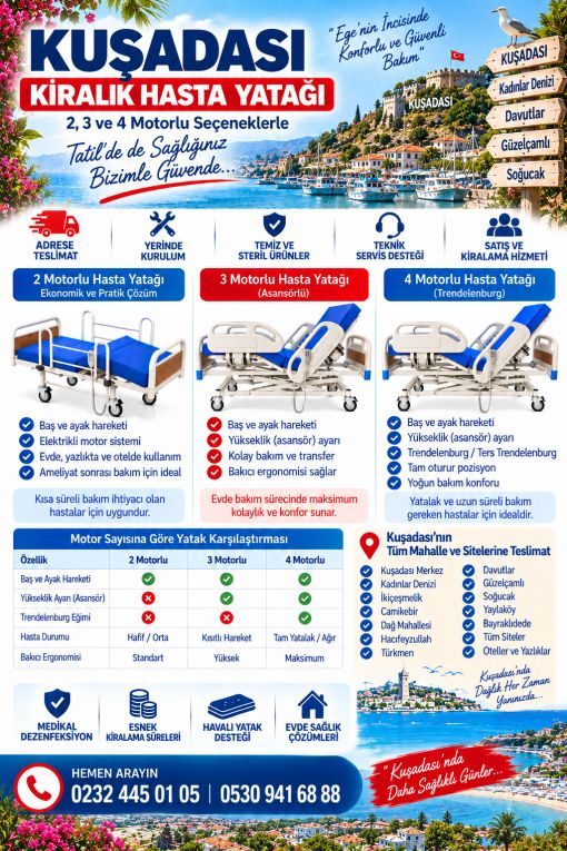 Kuşadası'nda 2, 3 ve 4 motorlu kiralık hasta yatakları. Yazlık ve evde bakım için aynı gün adrese teslimat, sterilizasyon ve uzman kurulum hizmeti.